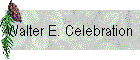 Walter E. Celebration